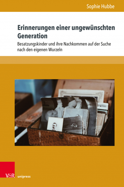 Buch von Sophie Hubbe: „Erinnerungen einer ungewünschten Generation. Besatzungskinder und ihre Nachkommen auf der Suche nach den eigenen Wurzeln“ 